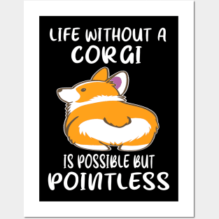 Life Without A Corgi Is Possible But Pointless (26) Posters and Art